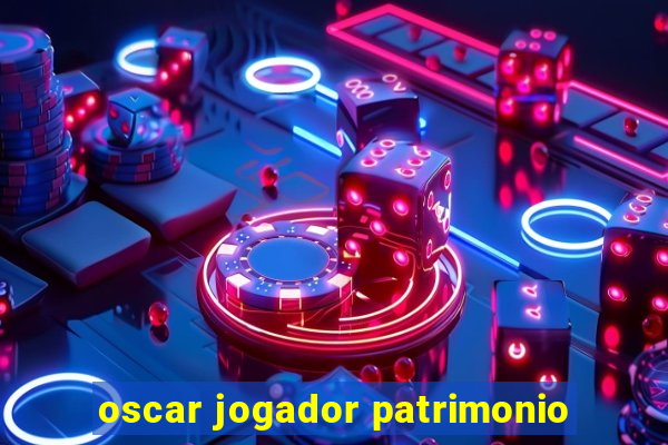 oscar jogador patrimonio