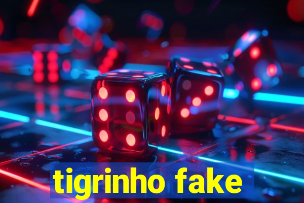 tigrinho fake