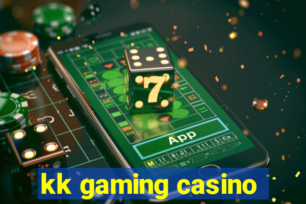 kk gaming casino