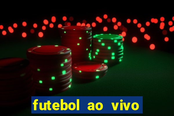 futebol ao vivo online futemax