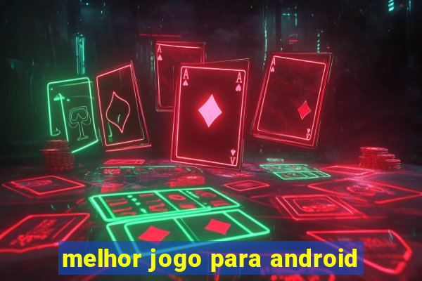 melhor jogo para android