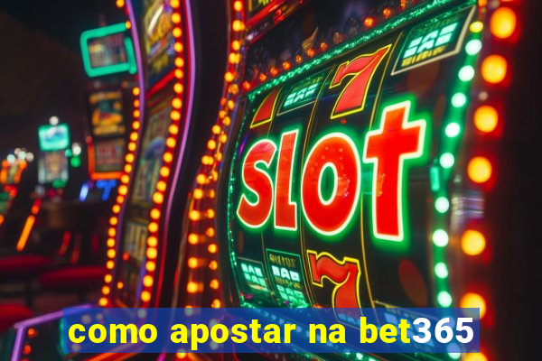 como apostar na bet365