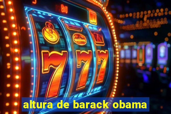 altura de barack obama