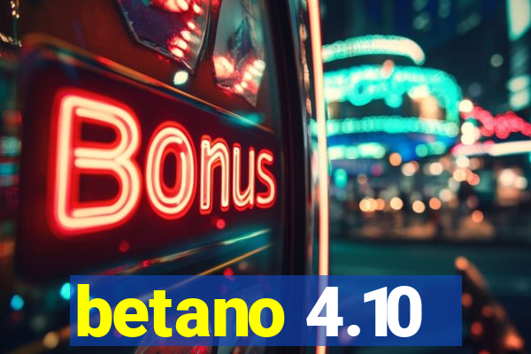 betano 4.10