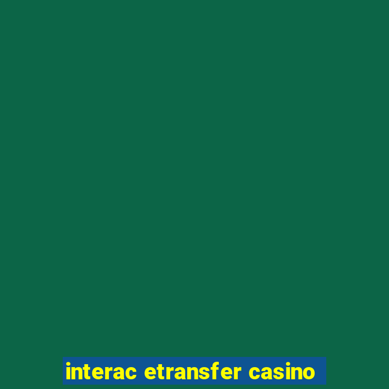 interac etransfer casino