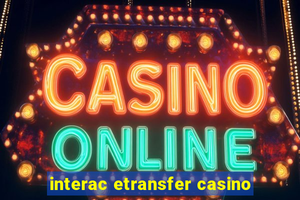 interac etransfer casino