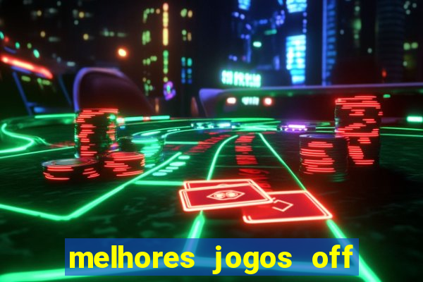 melhores jogos off line android