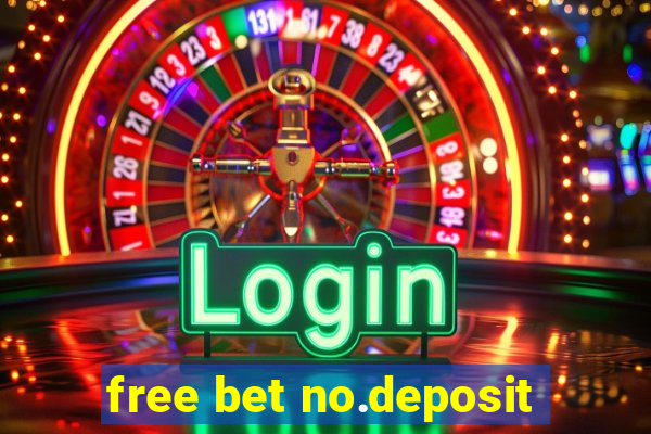 free bet no.deposit