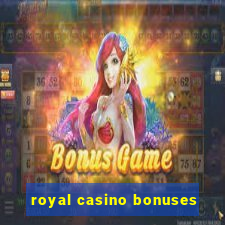 royal casino bonuses