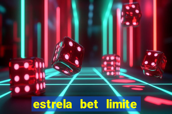 estrela bet limite de saque