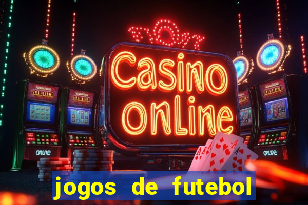 jogos de futebol hoje para apostar