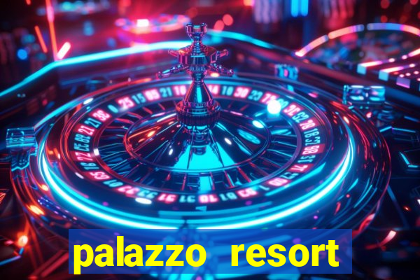 palazzo resort hotel casino