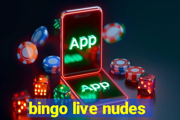 bingo live nudes