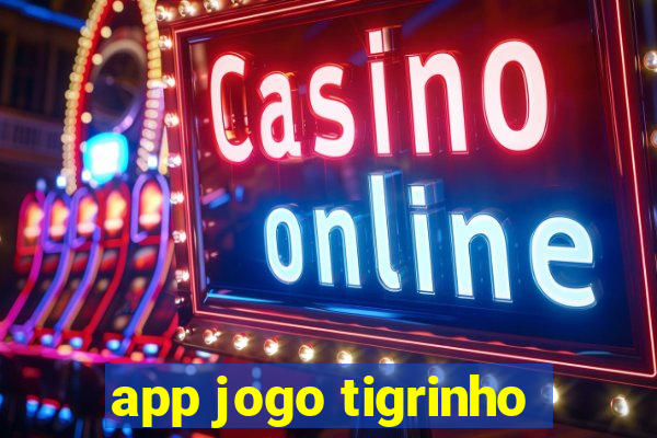 app jogo tigrinho