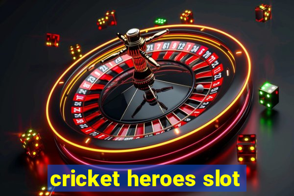 cricket heroes slot