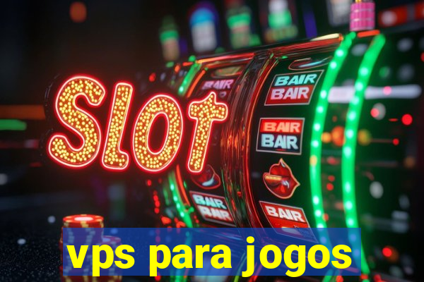 vps para jogos