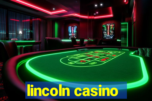 lincoln casino