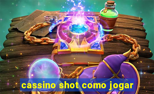 cassino shot como jogar