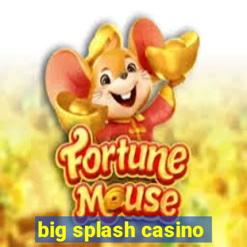 big splash casino