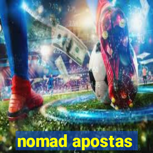 nomad apostas