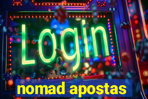 nomad apostas