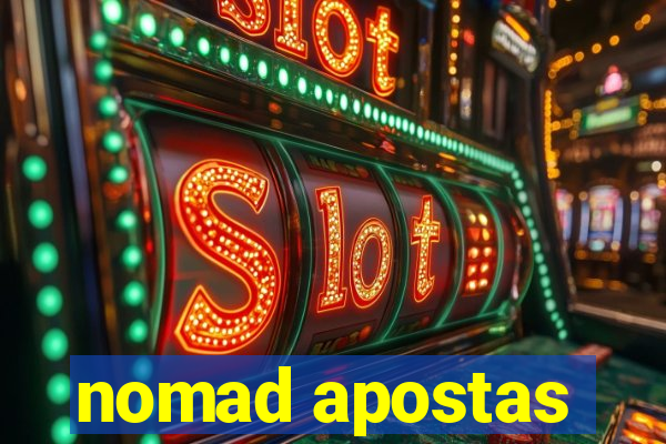 nomad apostas