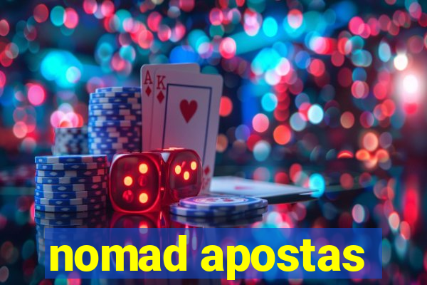 nomad apostas