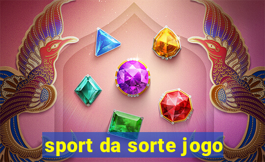 sport da sorte jogo