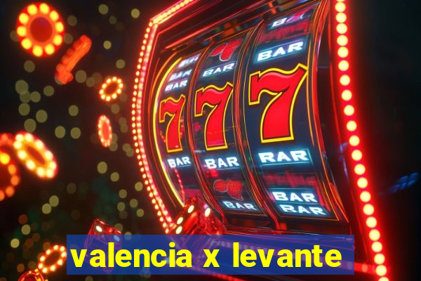 valencia x levante