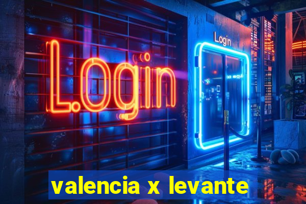 valencia x levante