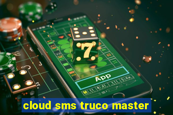 cloud sms truco master