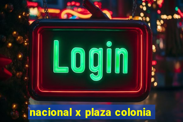 nacional x plaza colonia