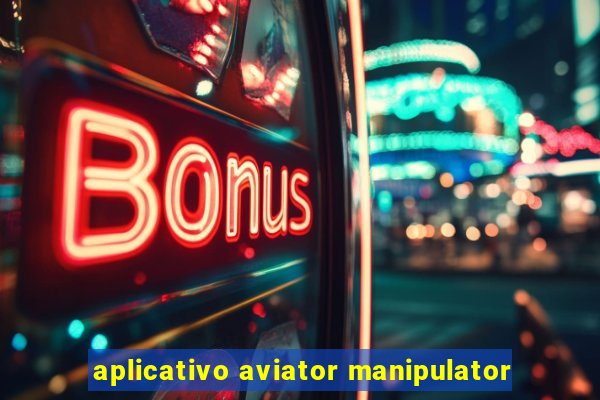 aplicativo aviator manipulator