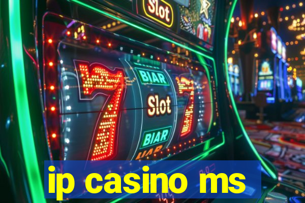 ip casino ms