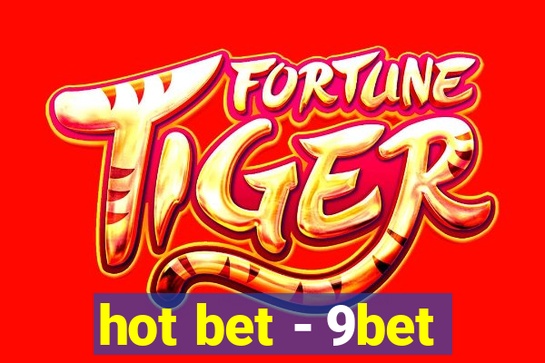 hot bet - 9bet