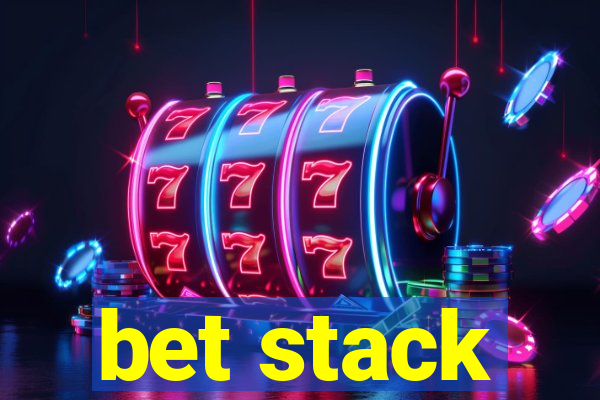 bet stack