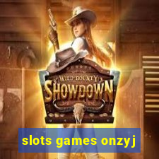 slots games onzyj