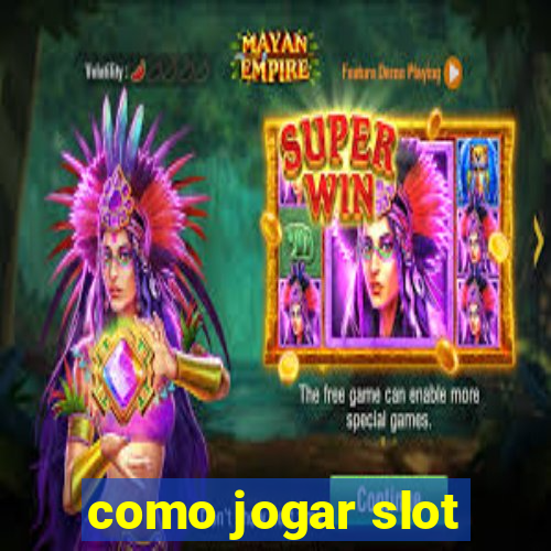 como jogar slot