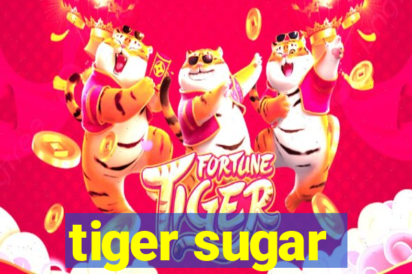 tiger sugar