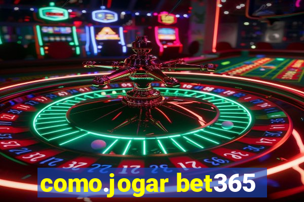 como.jogar bet365