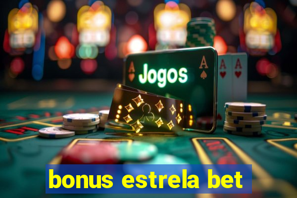 bonus estrela bet