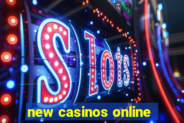 new casinos online