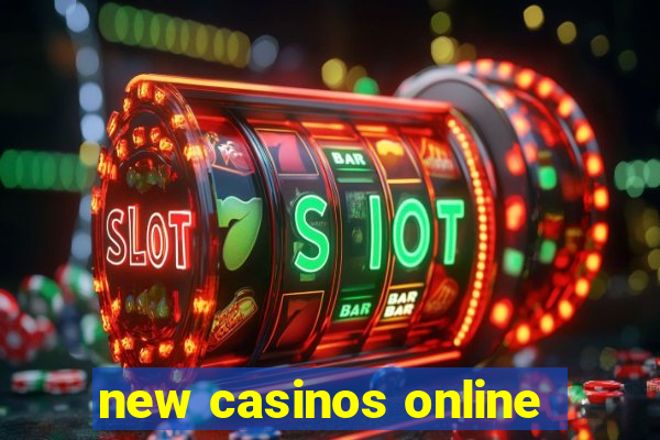 new casinos online