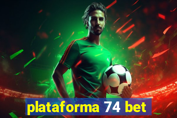 plataforma 74 bet