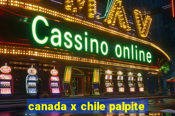 canada x chile palpite