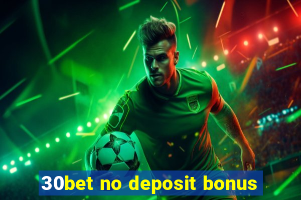 30bet no deposit bonus