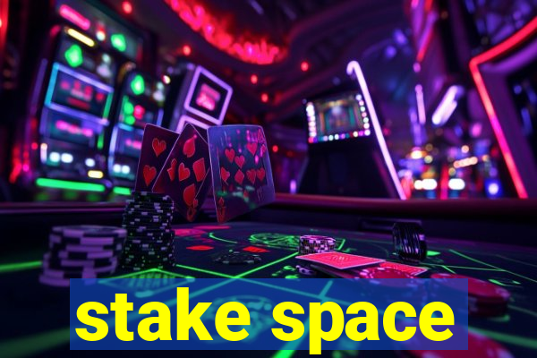 stake space