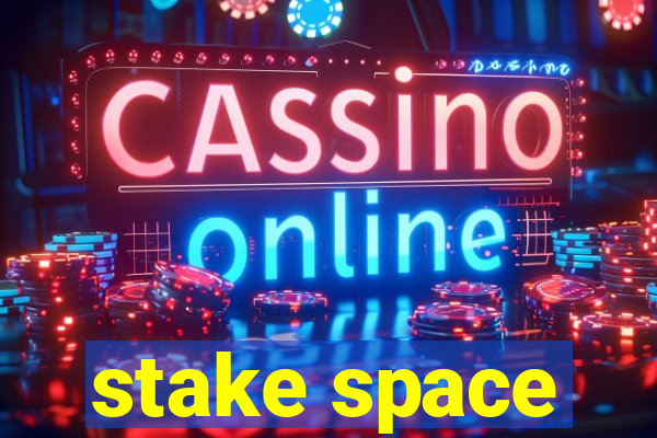 stake space