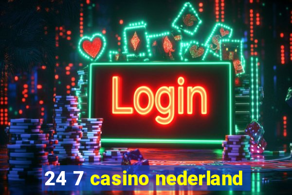 24 7 casino nederland