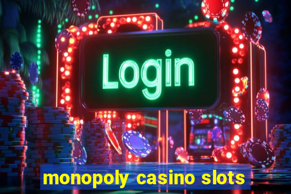 monopoly casino slots